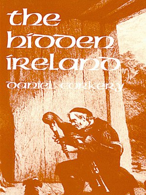 cover image of The Hidden Ireland – a Study of Gaelic Munster in the Eighteenth Century